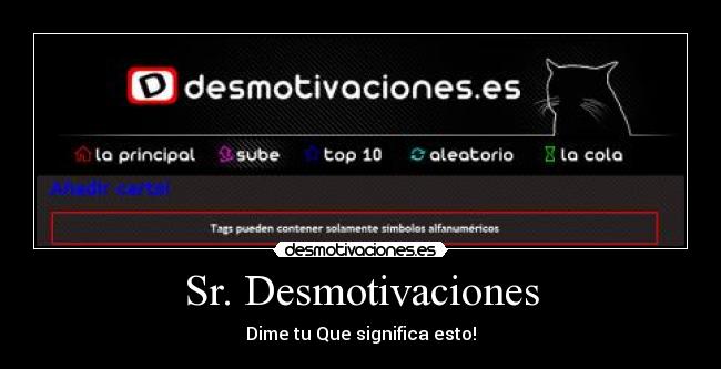 Sr. Desmotivaciones - Dime tu Que significa esto!