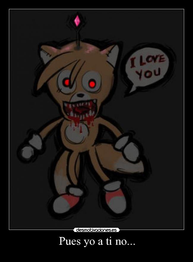 Pues yo a ti no... - 