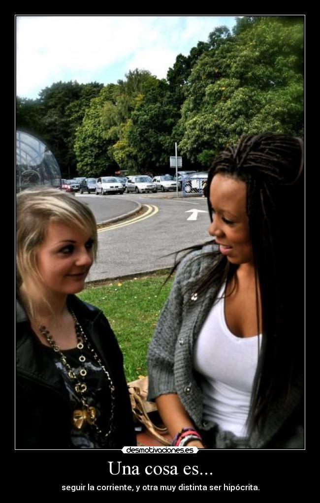 Una cosa es... - seguir la corriente, y otra muy distinta ser hipócrita.