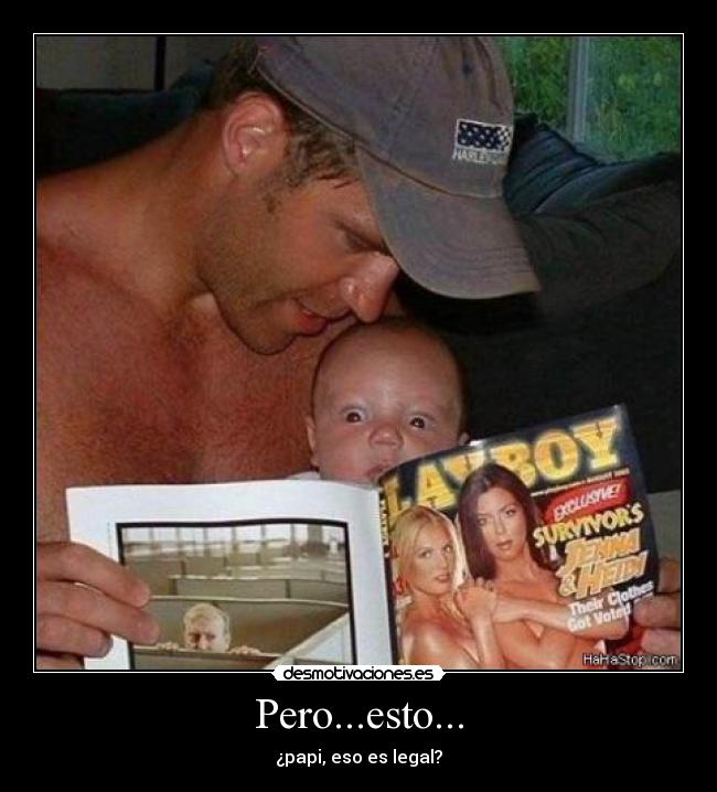 Pero...esto... - ¿papi, eso es legal?
