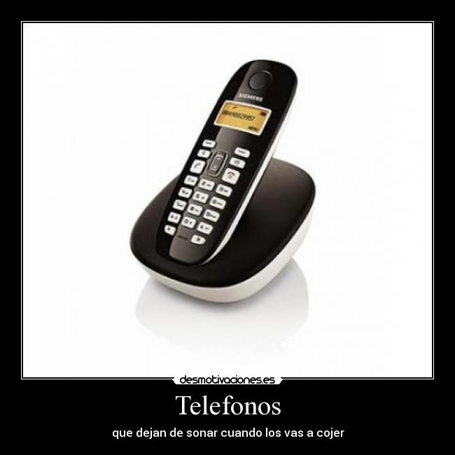 Telefonos - que dejan de sonar cuando los vas a cojer