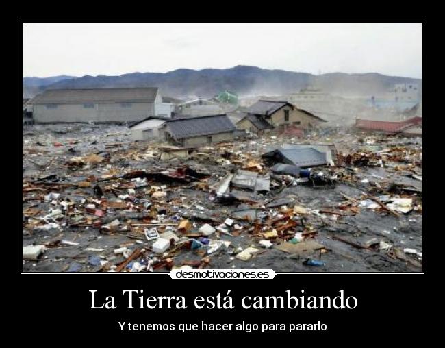 La Tierra está cambiando - Y tenemos que hacer algo para pararlo