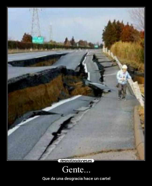 Gente... - Que de una desgracia hace un cartel