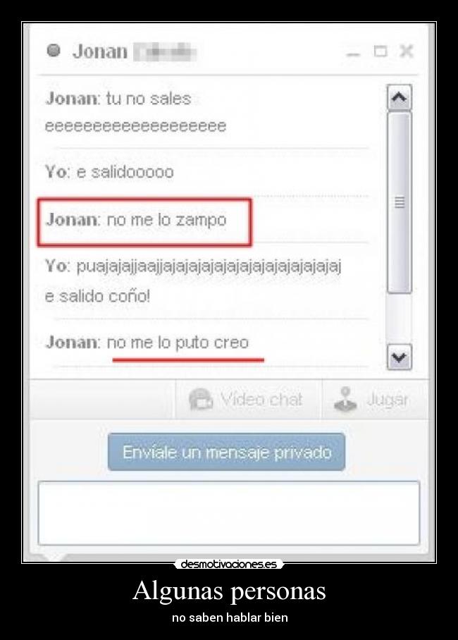 Algunas personas - no saben hablar bien