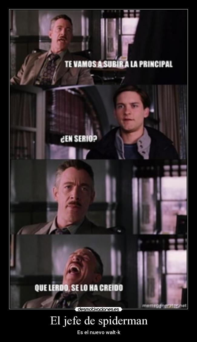 El jefe de spiderman - Es el nuevo walt-k