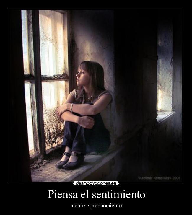 Piensa el sentimiento - siente el pensamiento