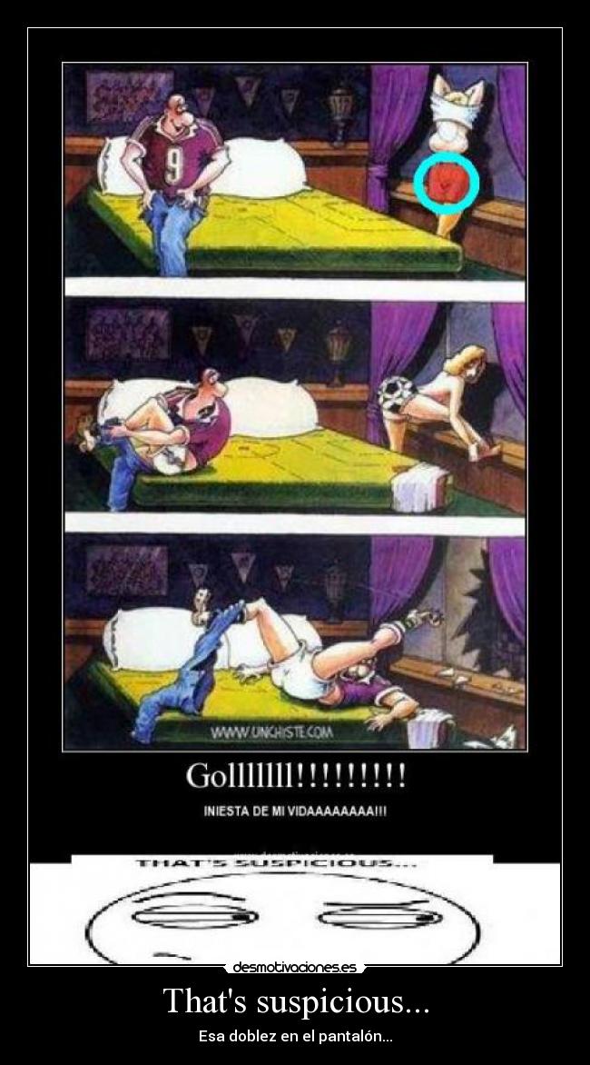 Thats suspicious... - Esa doblez en el pantalón...