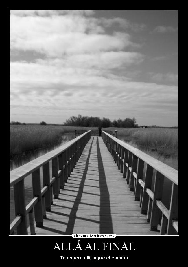 ALLÁ AL FINAL - Te espero allí, sigue el camino