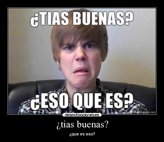 ¿tias buenas? -