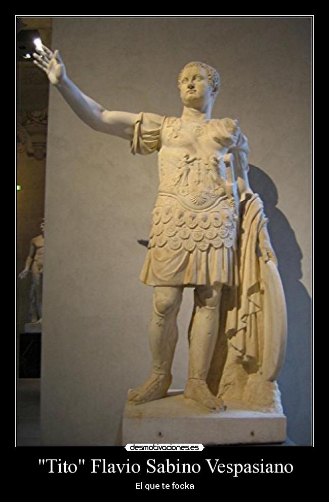 Tito Flavio Sabino Vespasiano - El que te focka