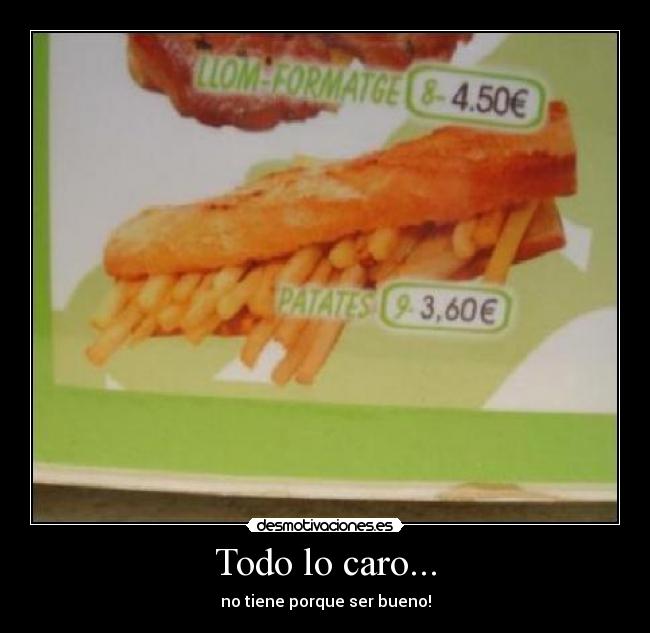 Todo lo caro... -