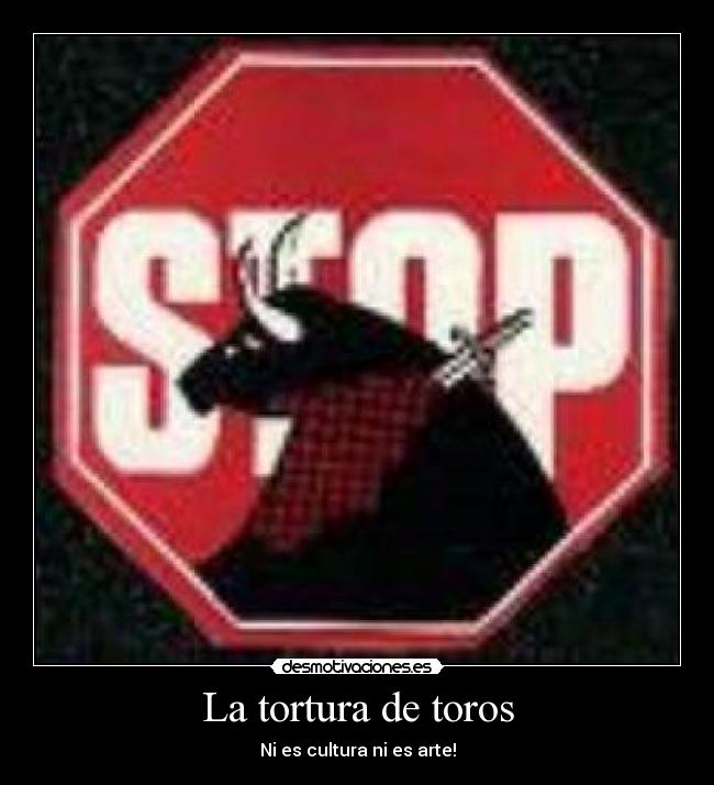 La tortura de toros - Ni es cultura ni es arte!
