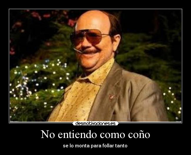 No entiendo como coño -