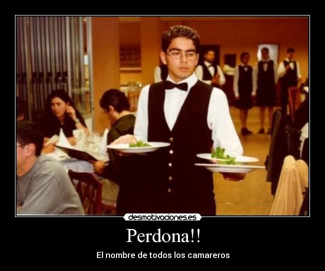 Perdona!! - El nombre de todos los camareros