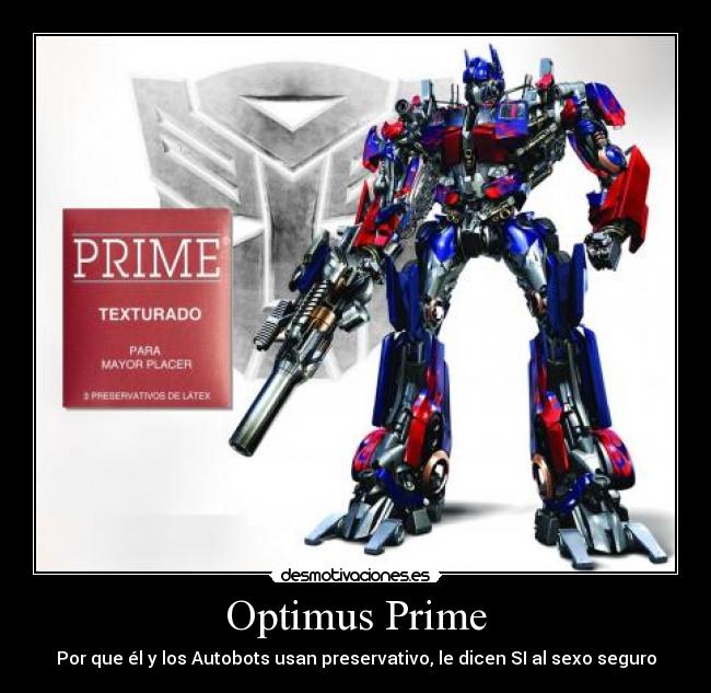 Optimus Prime - Por que él y los Autobots usan preservativo, le dicen SI al sexo seguro