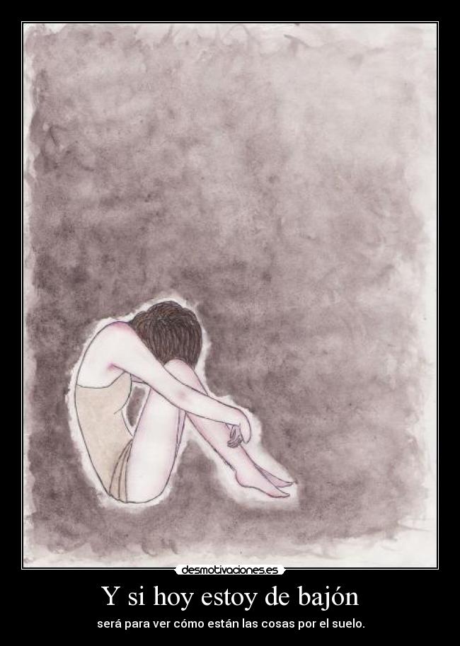 Y si hoy estoy de bajón - 