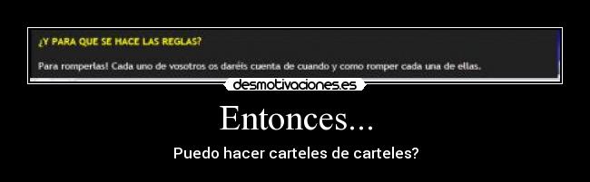 Entonces... - Puedo hacer carteles de carteles?
