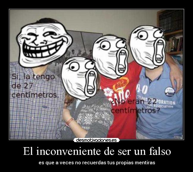El inconveniente de ser un falso -