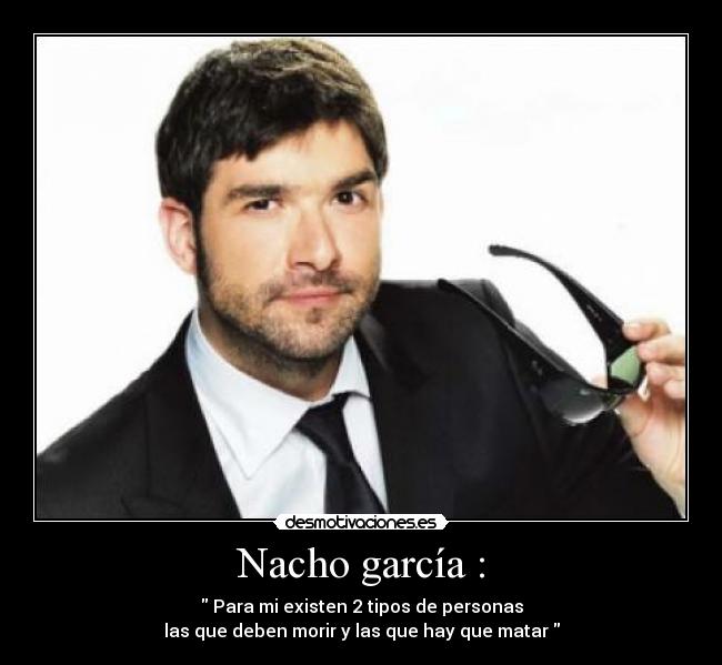 Nacho garcía : -