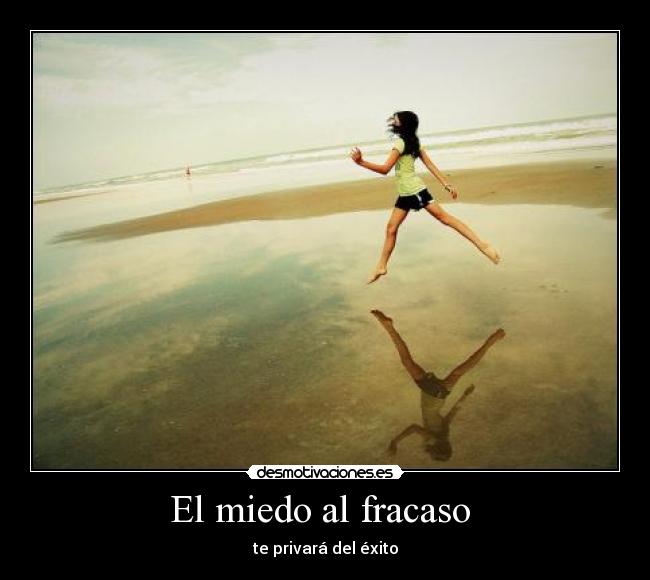 El miedo al fracaso  - te privará del éxito