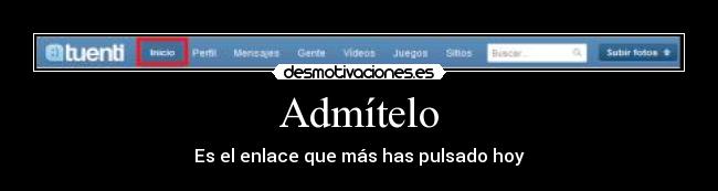 Admítelo - Es el enlace que más has pulsado hoy