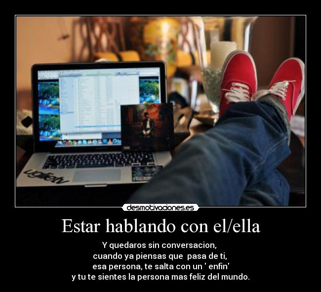 Estar hablando con el/ella -