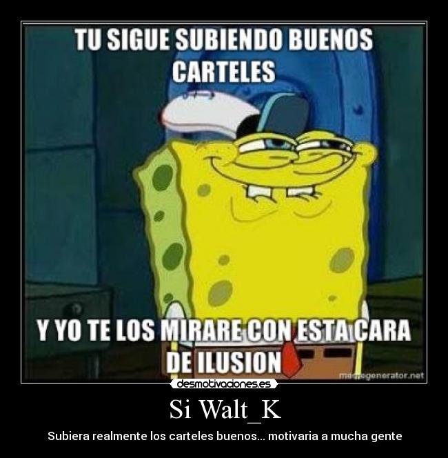 Si Walt_K -