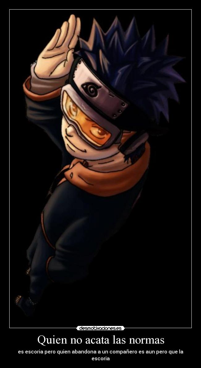 Quien no acata las normas - es escoria pero quien abandona a un compañero es aun pero que la escoria