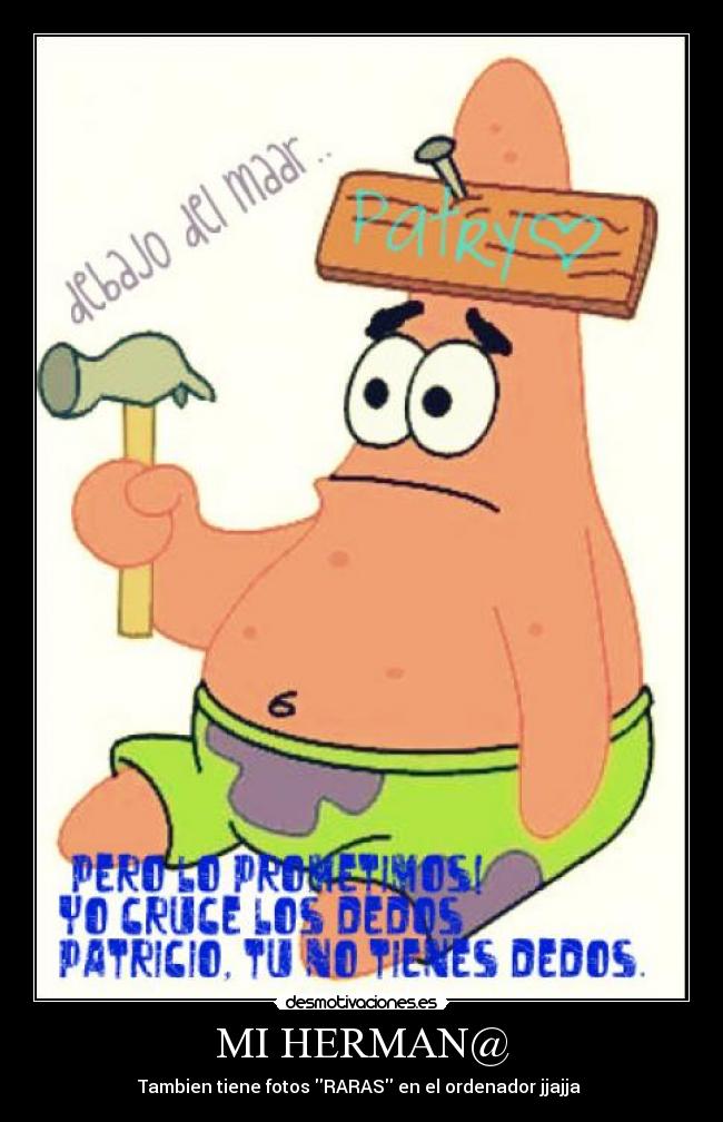 MI HERMAN@ - Tambien tiene fotos RARAS en el ordenador jjajja 