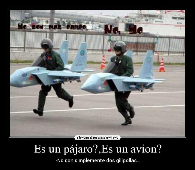Es un pájaro?,Es un avion? -