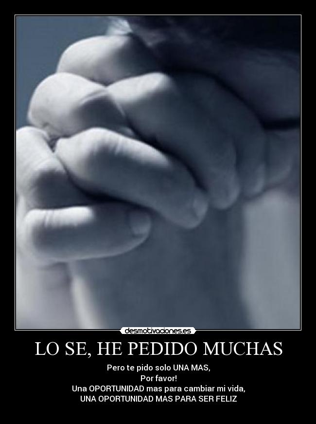 carteles una oportunidad mas cambiar vida ser feliz pido por favor desmotivaciones