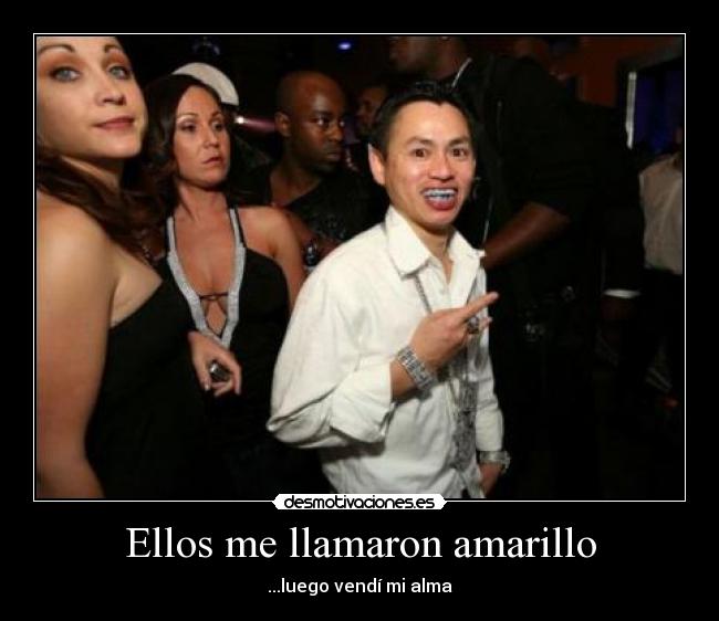 Ellos me llamaron amarillo - ...luego vendí mi alma