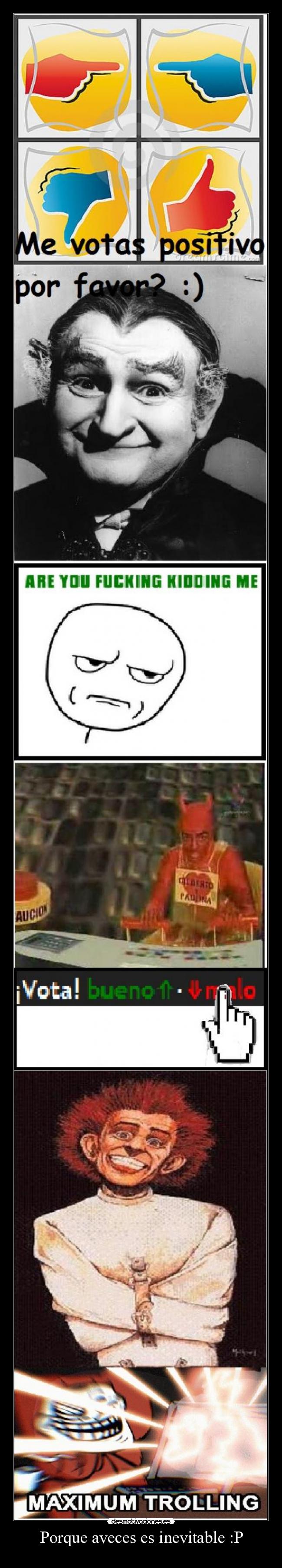 Porque aveces es inevitable :P -