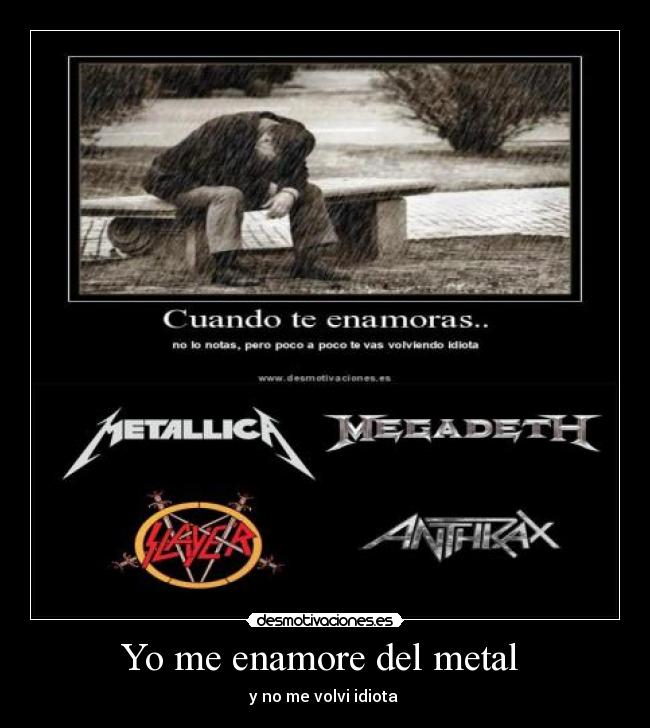 Yo me enamore del metal - y no me volvi idiota