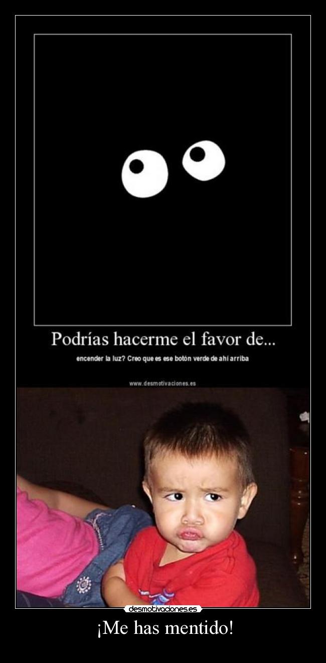 ¡Me has mentido! -