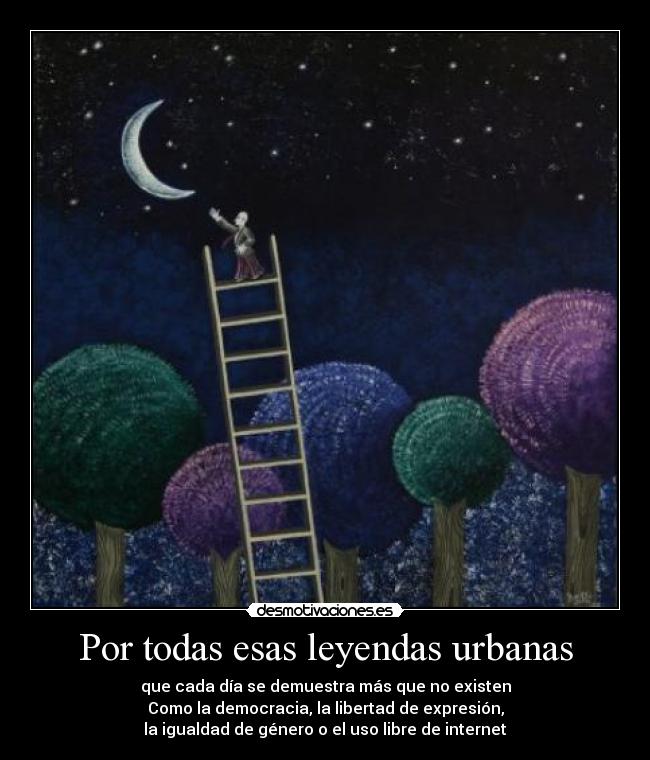 Por todas esas leyendas urbanas -