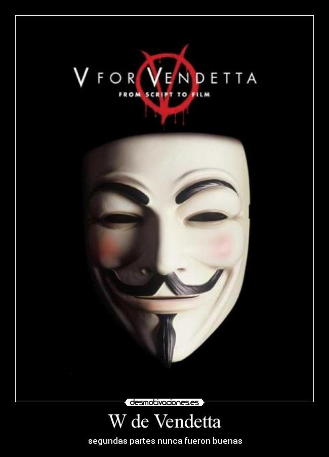 W de Vendetta - segundas partes nunca fueron buenas
