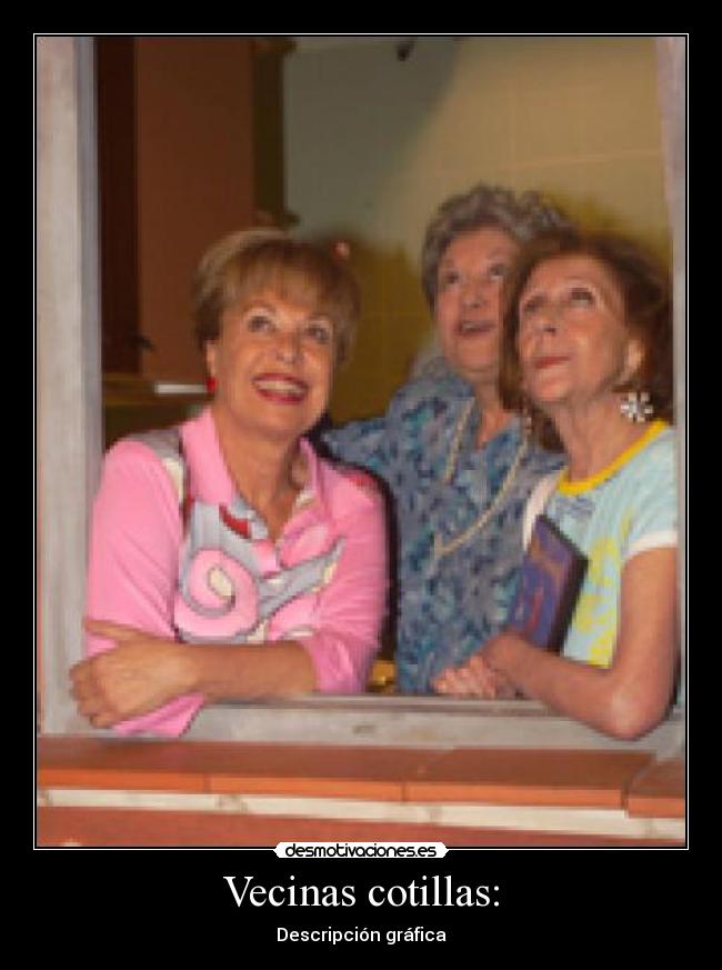Vecinas cotillas: - Descripción gráfica