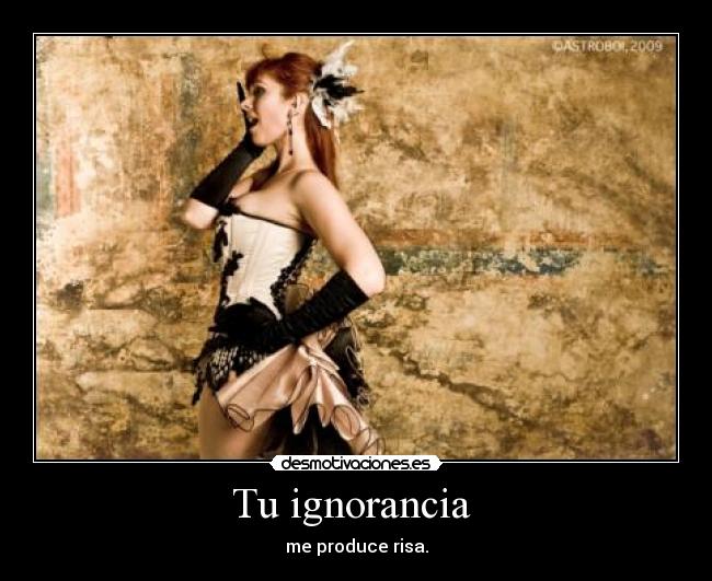 Tu ignorancia  - 