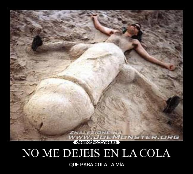 NO ME DEJEIS EN LA COLA -