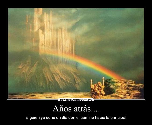 Años atrás.... - alguien ya soñó un día con el camino hacia la principal