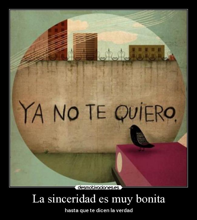La sinceridad es muy bonita -