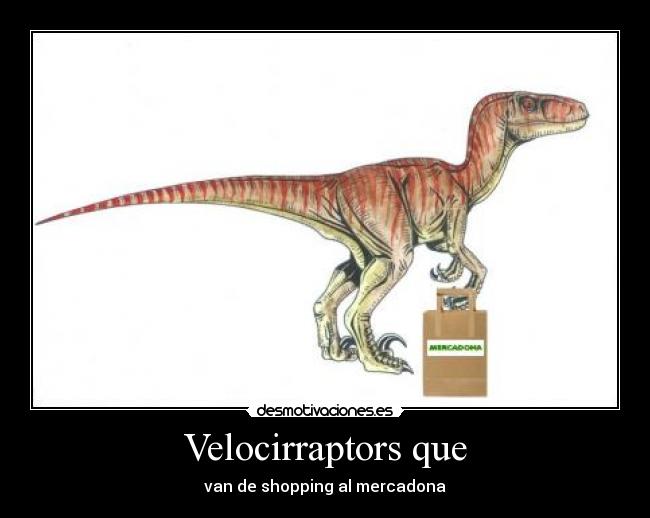 Velocirraptors que - van de shopping al mercadona