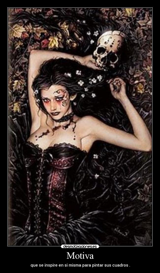 Motiva - que se inspire en si misma para pintar sus cuadros .
