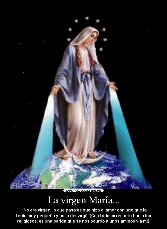 La virgen María... -