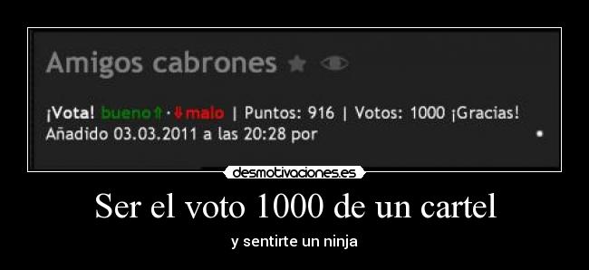 Ser el voto 1000 de un cartel - 