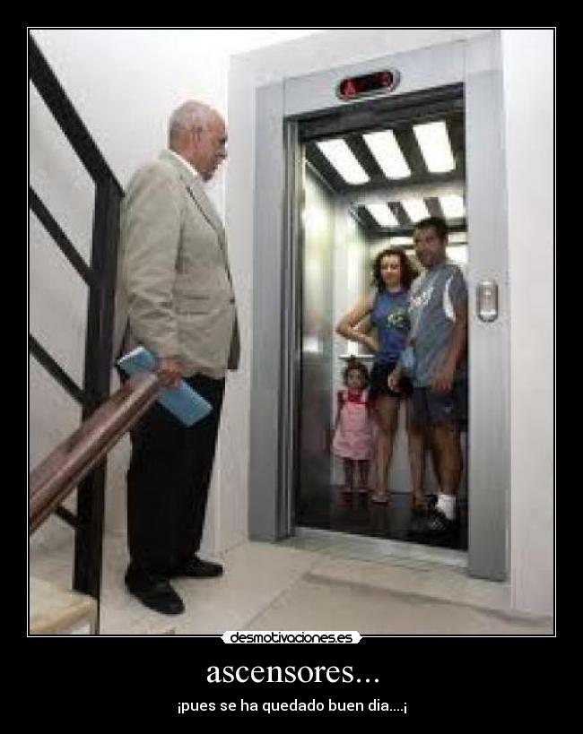 ascensores... - ¡pues se ha quedado buen dia....¡