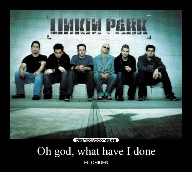 Oh god, what have I done - EL ORIGEN