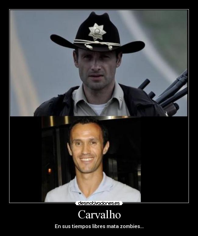 Carvalho - En sus tiempos libres mata zombies...