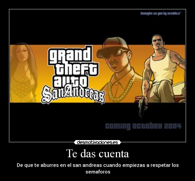 Te das cuenta - De que te aburres en el san andreas cuando empiezas a respetar los semaforos